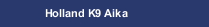 Holland K9 Aika